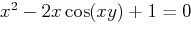 $x^2 - 2x\cos(xy) + 1 = 0$